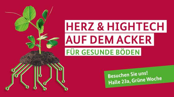 Visual des BMEL zur Grünen Woche: Herz und Hightech auf dem Acker - für gesunde Böden. Besuchen Sie uns! Halle 23a, Grüne Woche.