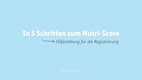 Blaue Fläche mit dem Text: In 5 Schritten zum Nutri-Score - Hilfestellung für die Registrierung