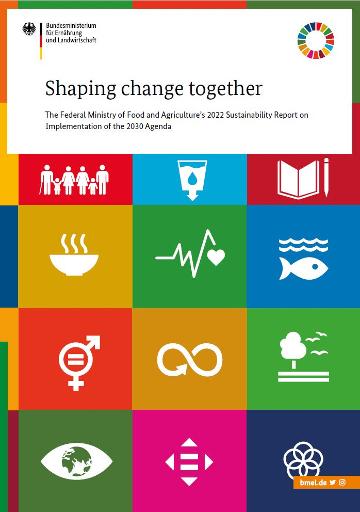 Cover Shaping change together: The Federal Ministry of Food and Agriculture’s 2022 Sustainability Report onImplementation of the 2030 Agenda